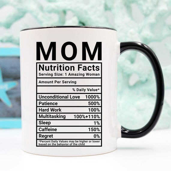 Mother's Day Coffee Mug - Mom Nutrition Facts -